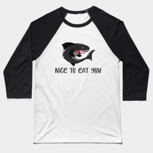 Nice To Eat You Funny Shark Baseball T-Shirt